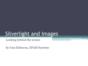 Silverlight and Images Looking behind the scenes by Ivan Kirkorau, EPAM Systems