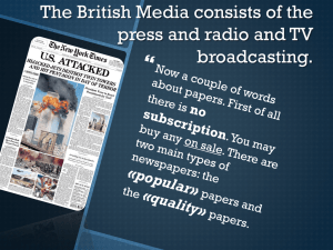 The British Media consists of the press and radio and TV broadcasting.