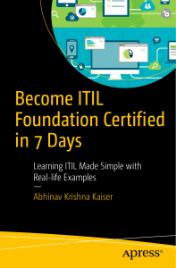 Apress Become ITIL Foundation Certified in 7 Days Learning ITIL Made Simple with Real-life Examples