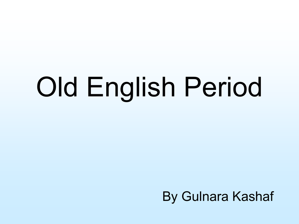 Old English period. Good old english