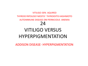 VITILIGO-30%  AQUIRED THYROID PATOLOGY MOSTLY  THYROIDITIS HASHIMOTO