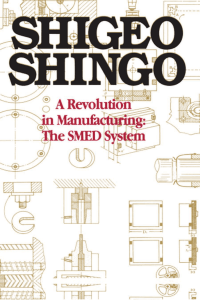 Shingō, Shigeo - A revolution in manufacturing  the SMED system-Routledge CRC (2019)