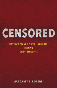 Margaret E. Roberts - Censored  Distraction and Diversion Inside China’s Great Firewall-Princeton University Press (2018)