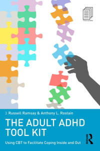J. Russell Ramsay, Anthony L. Rostain - The Adult ADHD Tool Kit  Using CBT to Facilitate Coping Inside and Out (2014, Routledge)