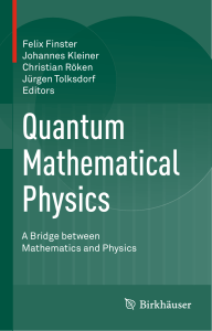 Felix Finster, Johannes Kleiner, Christian Röken, Jürgen Tolksdorf (eds.) - Quantum Mathematical Physics  A Bridge between Mathematics and Physics-Birkhäuser Basel (2016)
