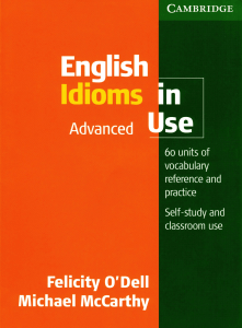 Cambridge English Idioms in Use Advanced