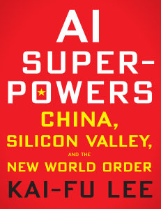 Kai-Fu Lee - AI Superpowers  China, Silicon Valley, and the New World Order-Houghton Mifflin Harcour (2018)