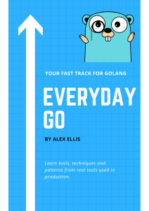 Everyday Go - The Fast Track for Golang (Alex Ellis) (z-lib.org)