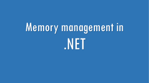 Memory management in .NET
