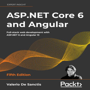 ASP.NET Core 6 and Angular Full-stack web development with ASP.NET 6 and Angular 13, 5th Edition (Valerio De Sanctis)