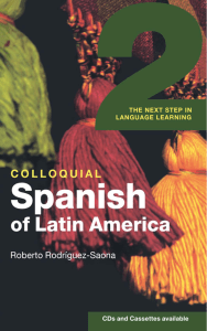 Colloquial Spanish of Latin America 2 The Next Step in Language Learning (Roberto Rodrìguez-Saona) (z-lib.org)