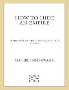 Daniel Immerwahr - How to Hide an Empire  A History of the Greater United States-Farrar, Straus and Giroux (2019)
