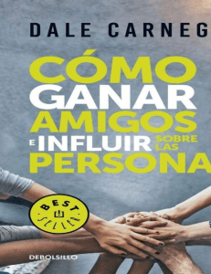 Cómo ganar amigos e influir sobre las personas - Dale Carnegie