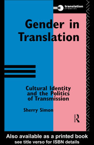 Gender in Translation Cultural Identity and the Politics of Transmission (Translation Studies (Routledge)) (Sherry Simon) (Z-Library)