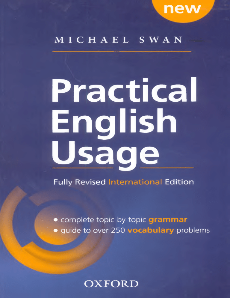 Swan practical english usage. English Practice. How to teach pronunciation by Gerald Kelly. Swan, Michael. Practical English usage. Oxford: Oxford University Press, 2016..