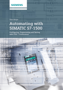 Automating with SIMATIC S7-1500 Configuring, Programming and Testing with STEP 7 Professional [2014] Hans Berger